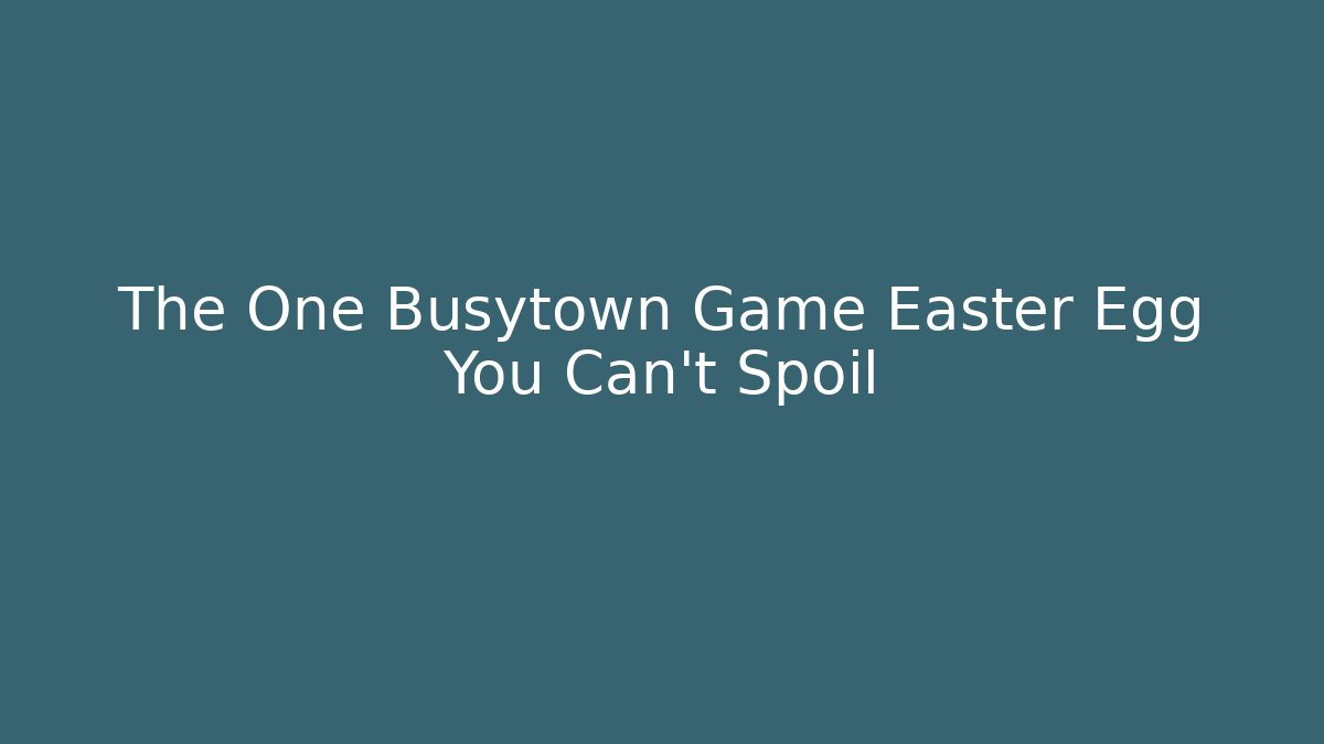 The One Busytown Game Easter Egg You Can’t Spoil