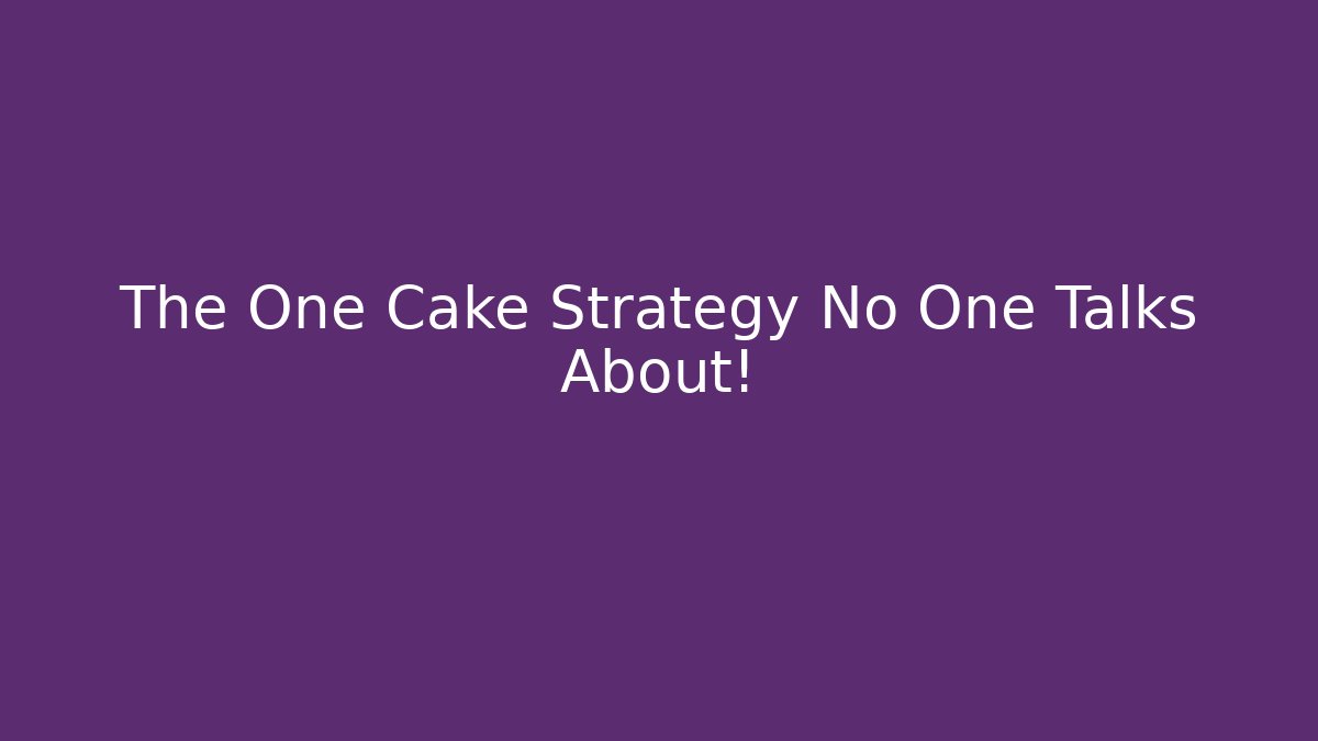 The One Cake Strategy No One Talks About! - Create More Assets