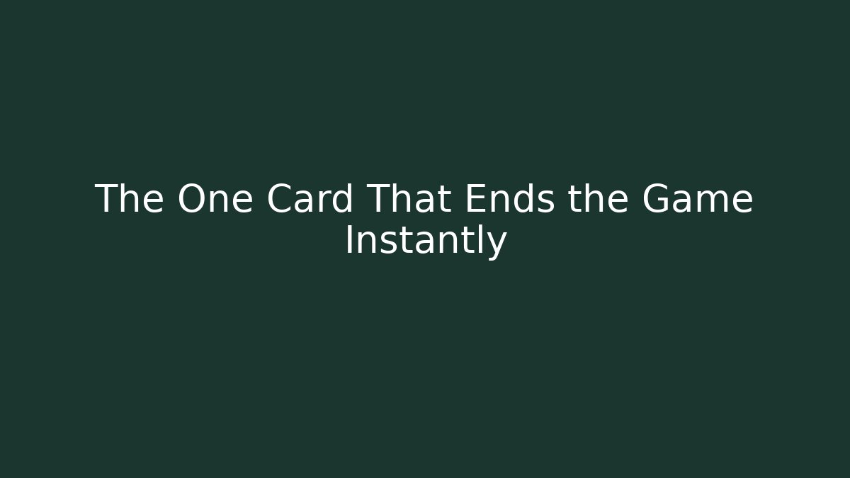 The One Card That Ends the Game Instantly - Create More Assets