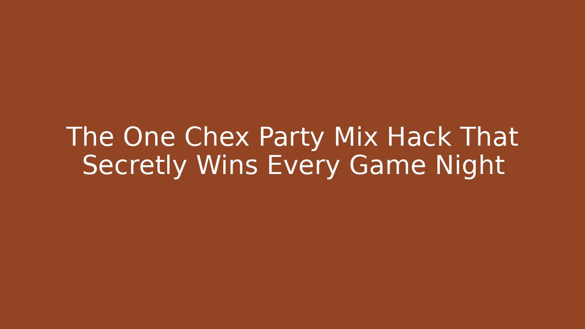 The One Chex Party Mix Hack That Secretly Wins Every Game Night