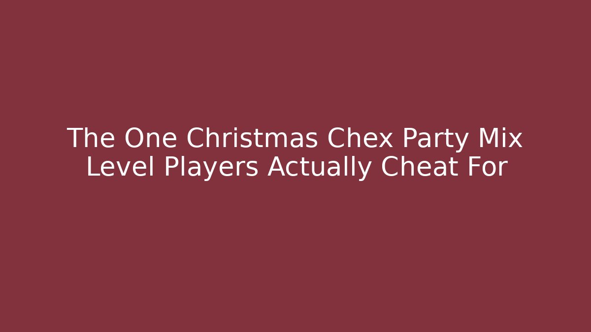 The One Christmas Chex Party Mix Level Players Actually Cheat For