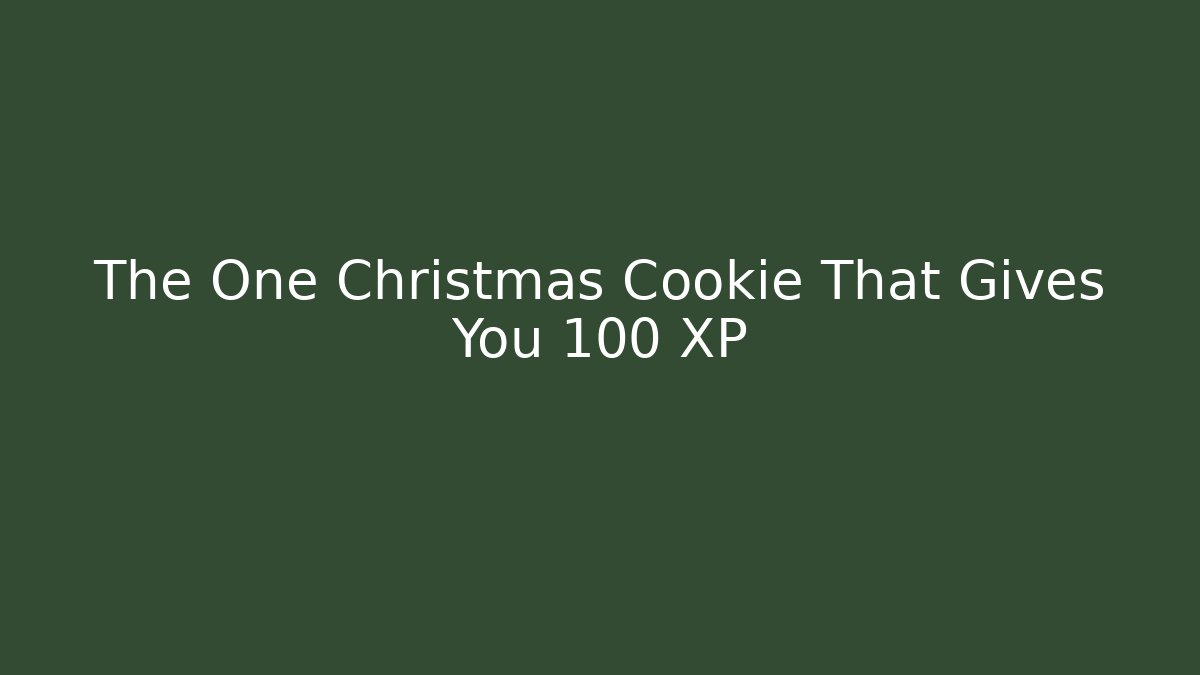 The One Christmas Cookie That Gives You +100 XP