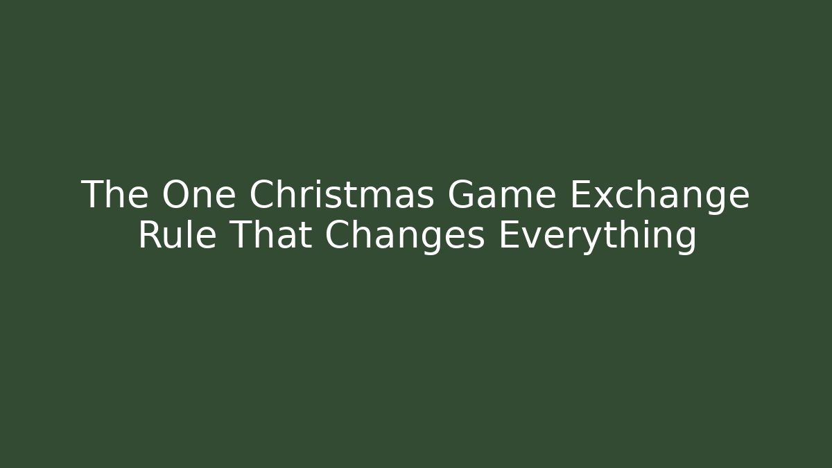 The One Christmas Game Exchange Rule That Changes Everything - Create More Assets