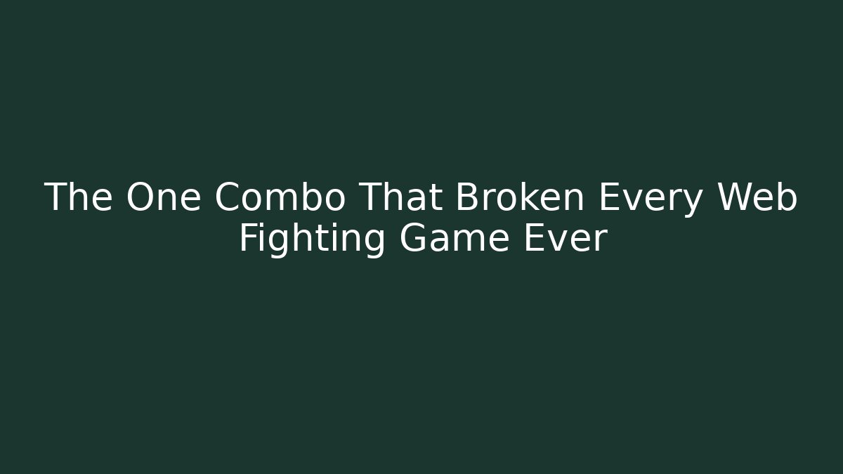 The One Combo That Broken Every Web Fighting Game Ever - Create More Assets