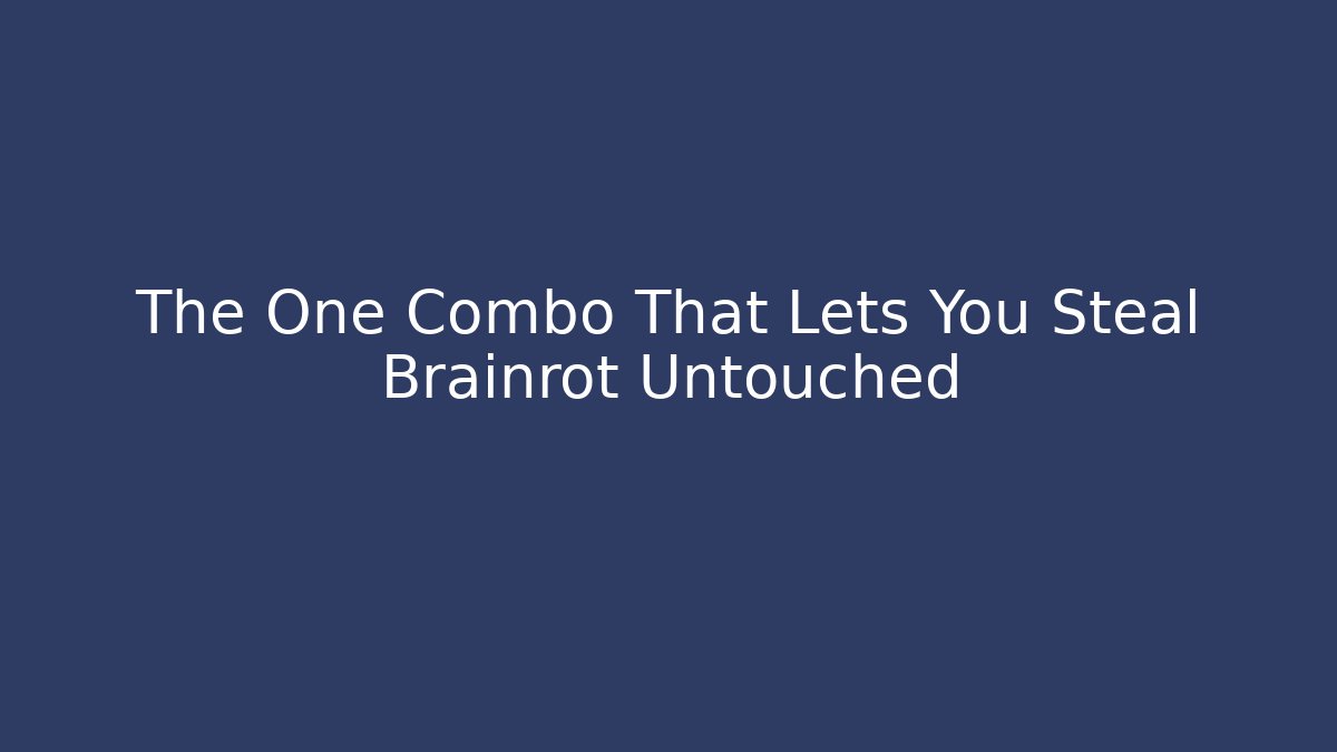 The One Combo That Lets You Steal Brainrot Untouched - Create More Assets