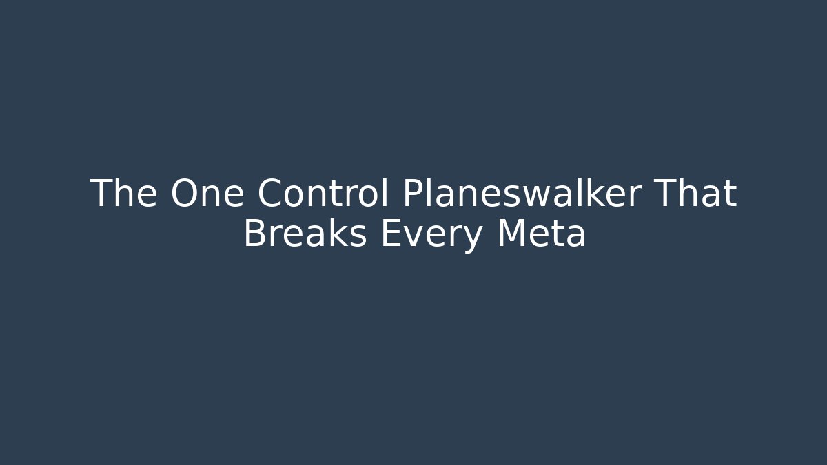 The One Control Planeswalker That Breaks Every Meta