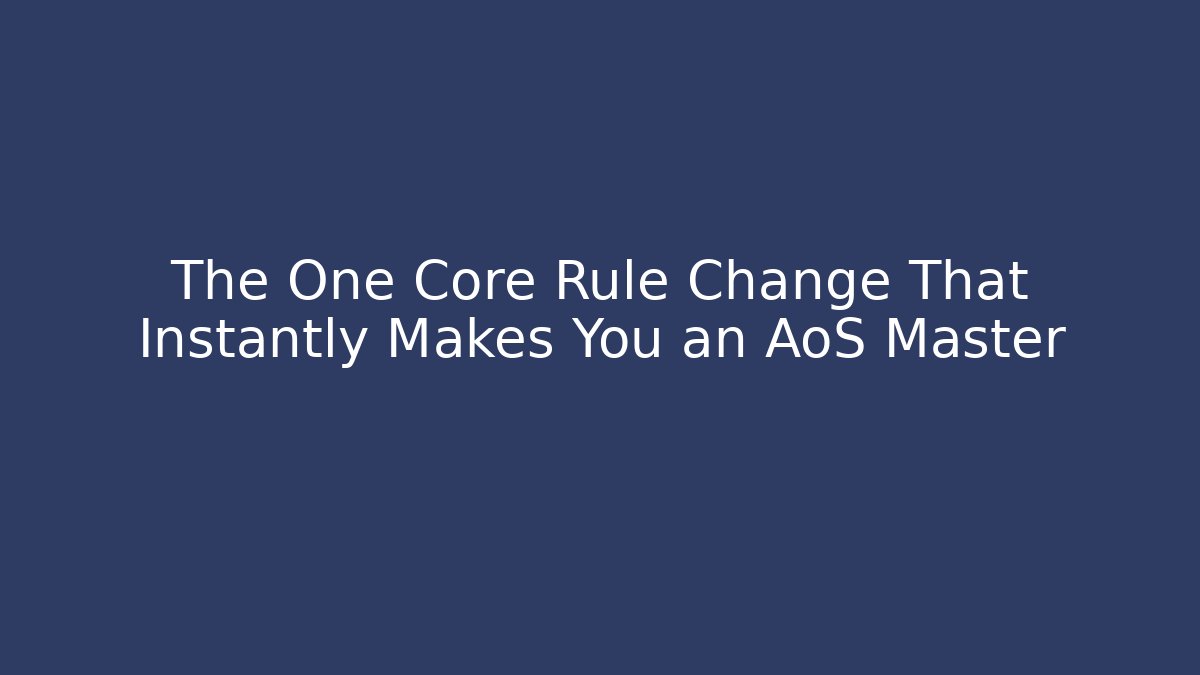 The One Core Rule Change That Instantly Makes You an AoS Master