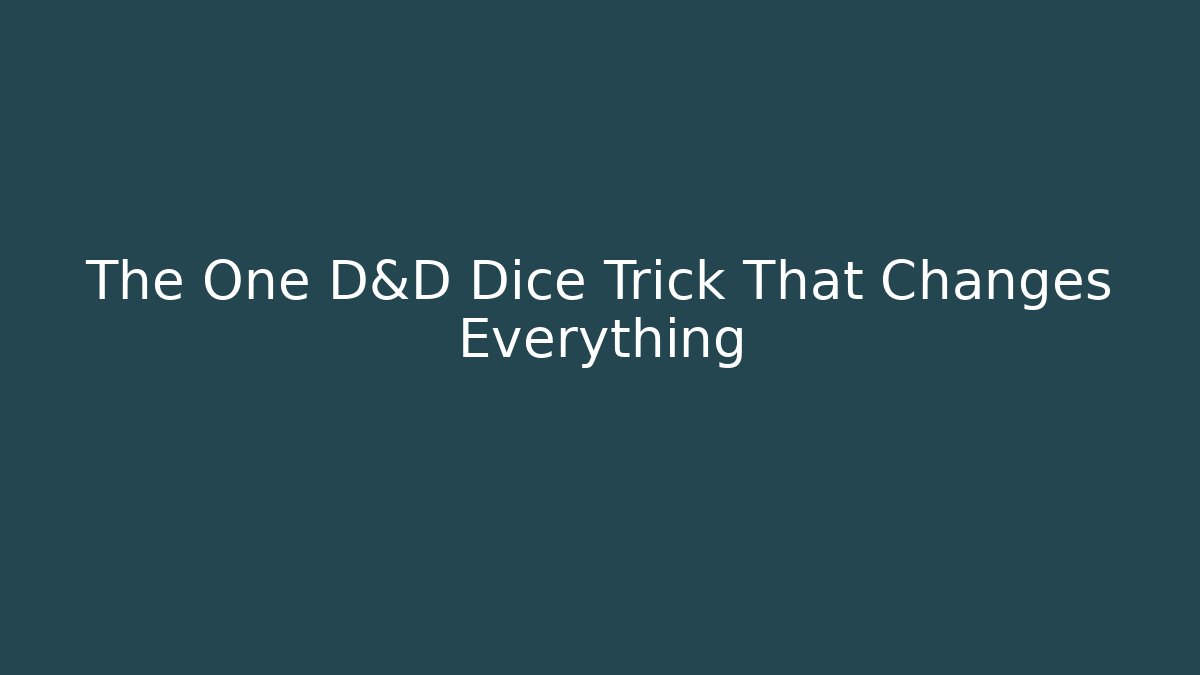 The One D&D Dice Trick That Changes Everything