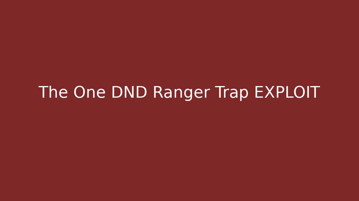 The One DND Ranger Trap EXPLOIT - Create More Assets