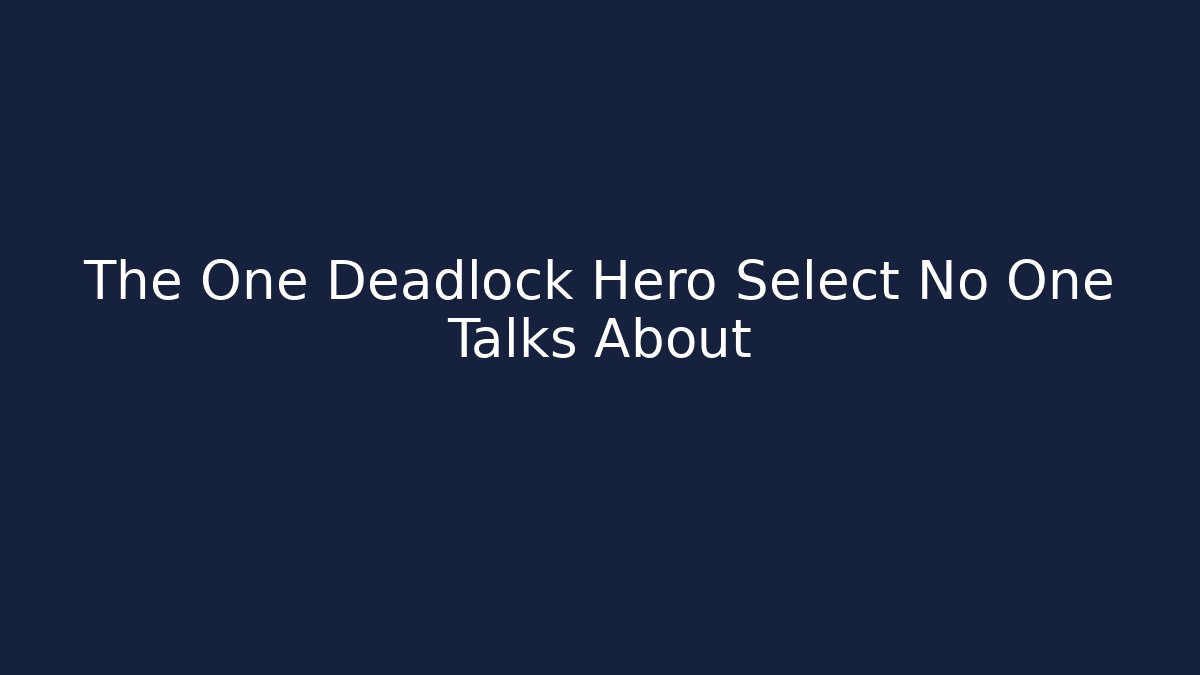The One Deadlock Hero Select No One Talks About - Create More Assets