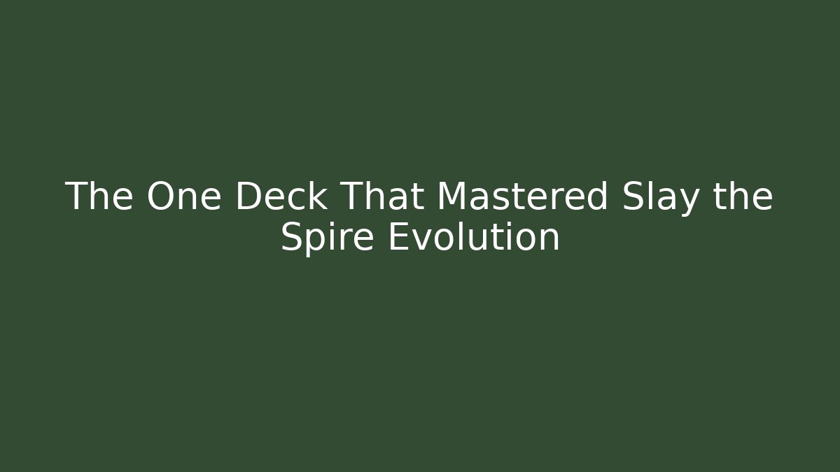 The One Deck That Mastered Slay the Spire Evolution - Create More Assets