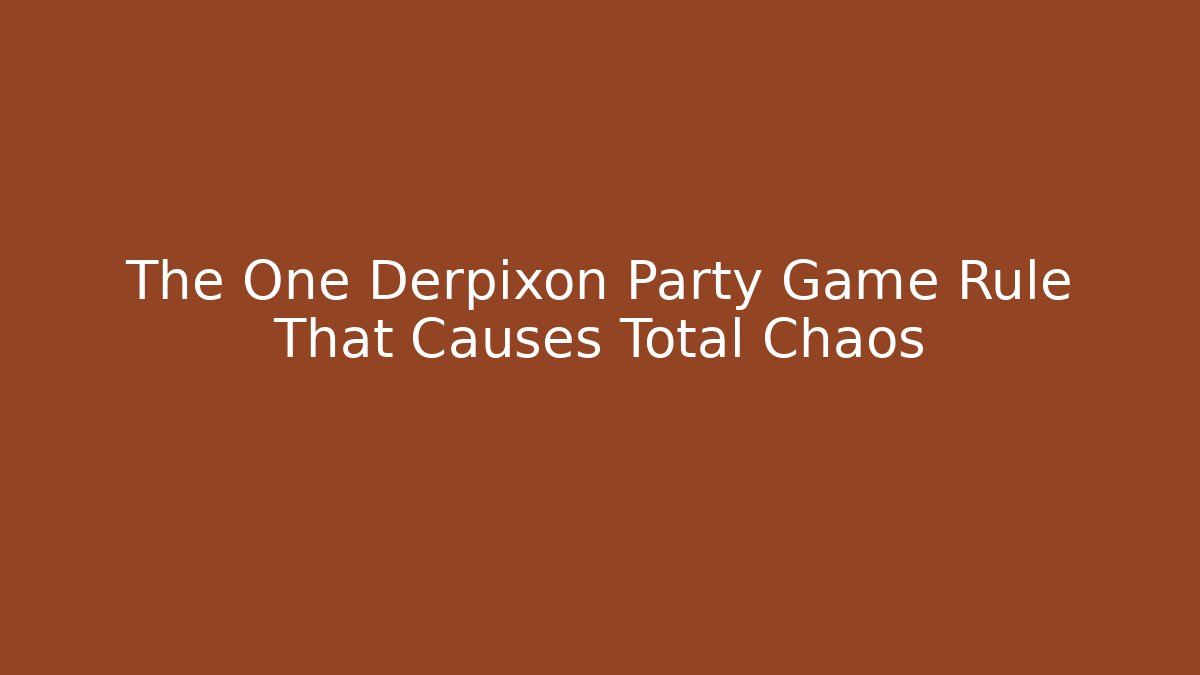 The One Derpixon Party Game Rule That Causes Total Chaos