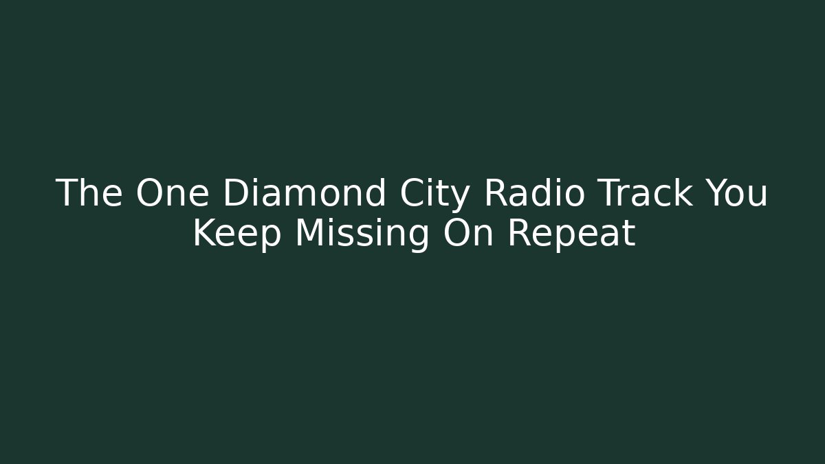 The One Diamond City Radio Track You Keep Missing On Repeat