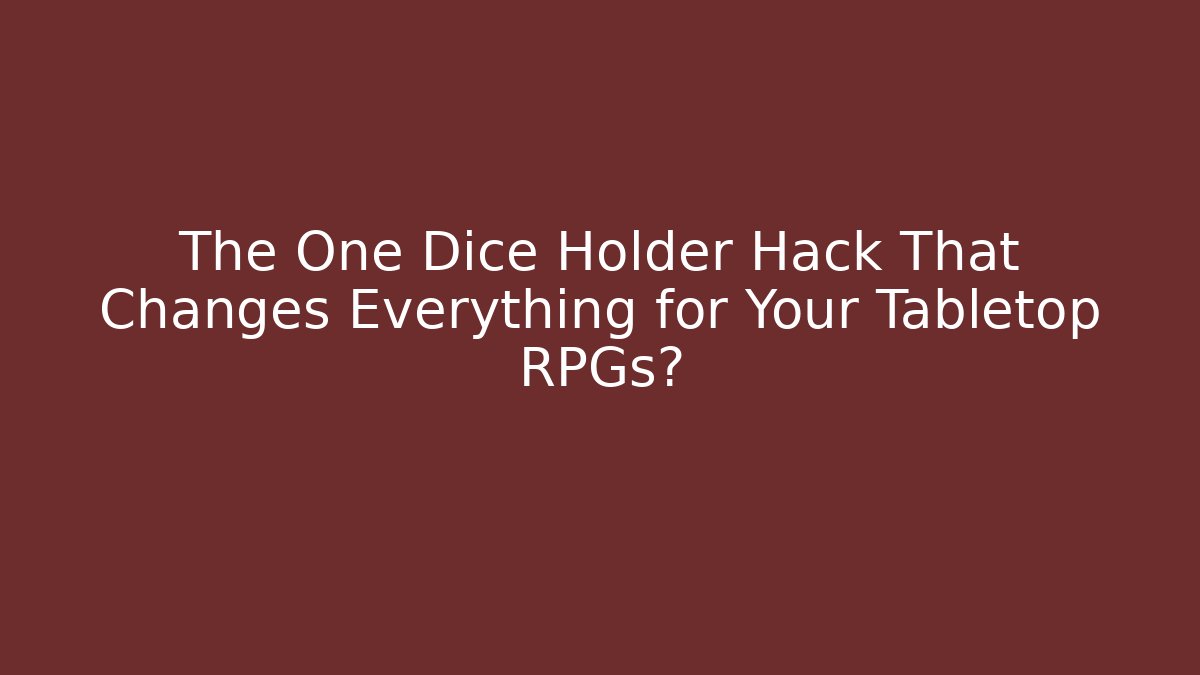 The One Dice Holder Hack That Changes Everything for Your Tabletop RPGs? - Create More Assets