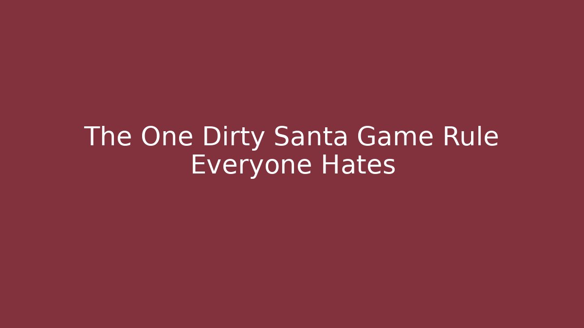 The One Dirty Santa Game Rule Everyone Hates - Create More Assets