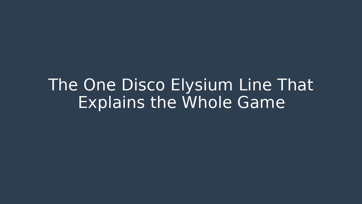 The One Disco Elysium Line That Explains the Whole Game