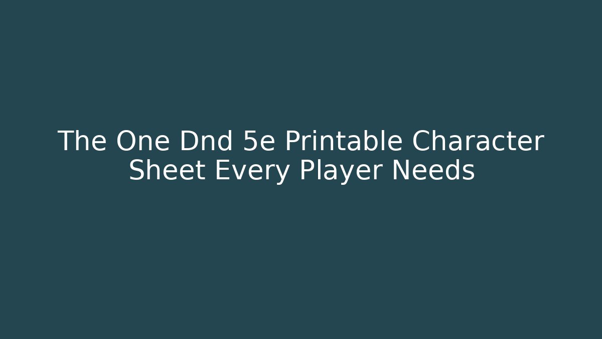 The One Dnd 5e Printable Character Sheet Every Player Needs - Create More Assets