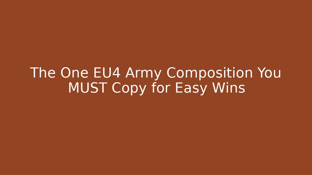 The One EU4 Army Composition You MUST Copy for Easy Wins
