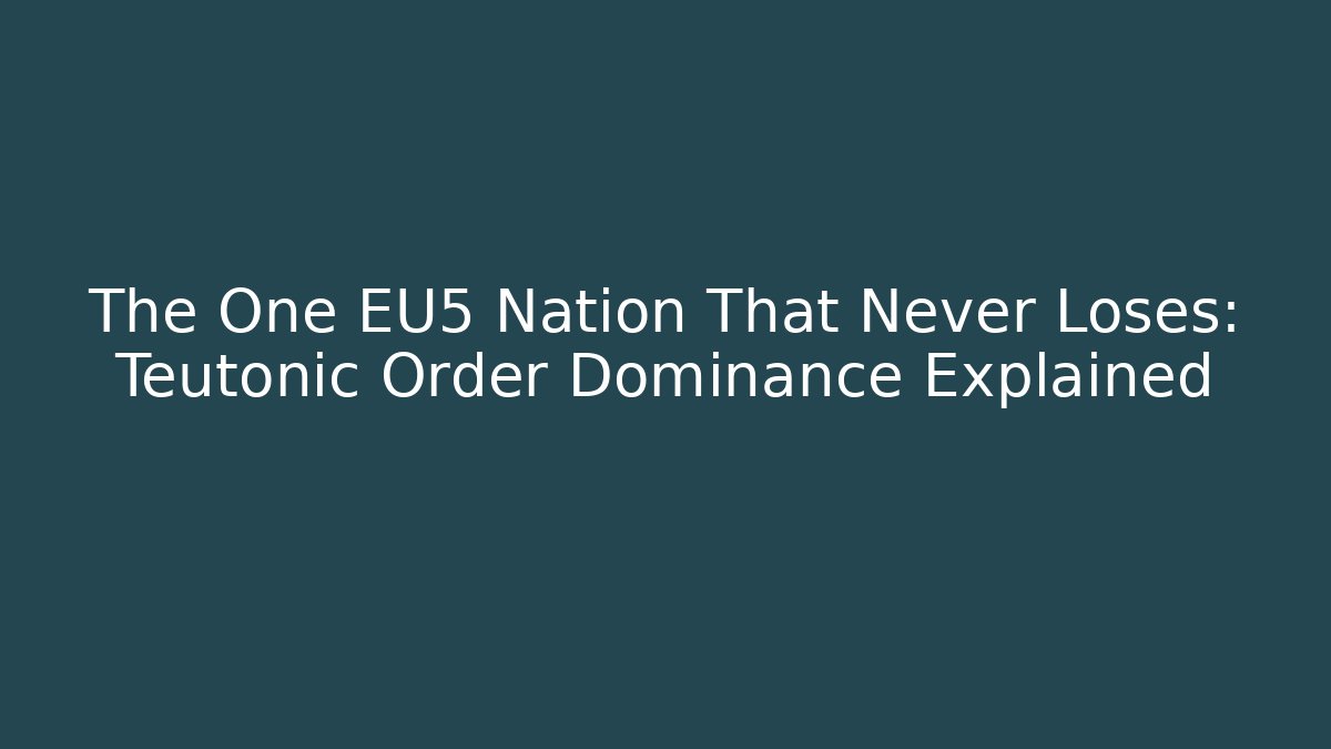 The One EU5 Nation That Never Loses: Teutonic Order Dominance Explained