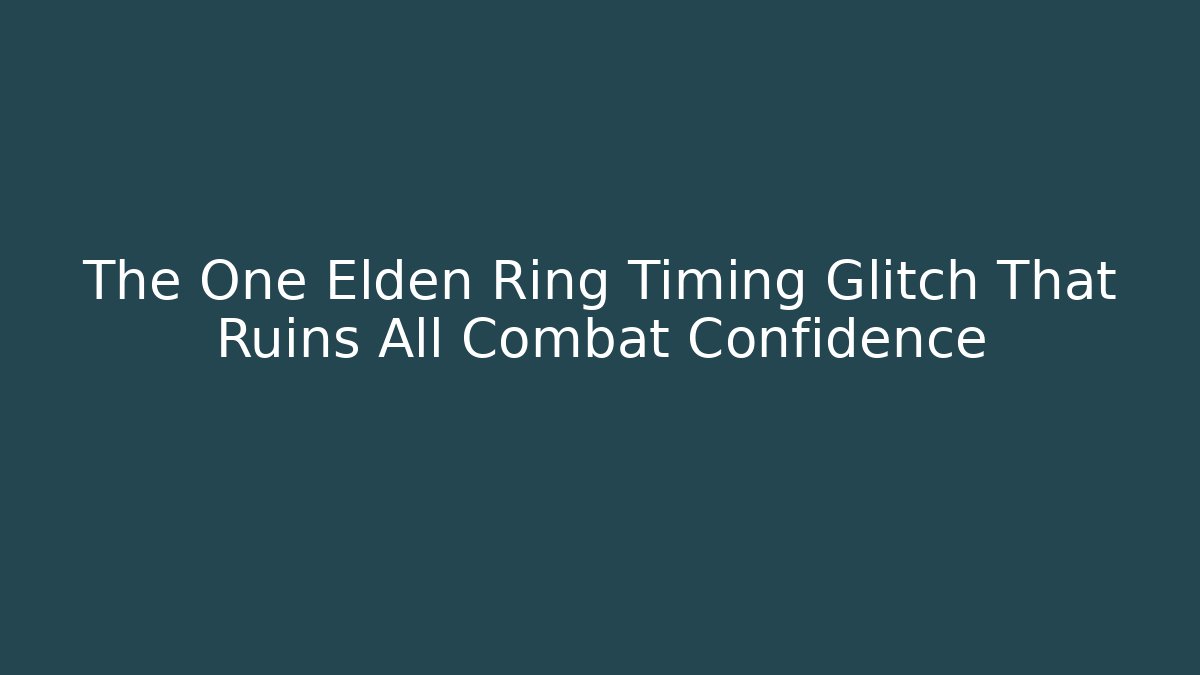 The One Elden Ring Timing Glitch That Ruins All Combat Confidence