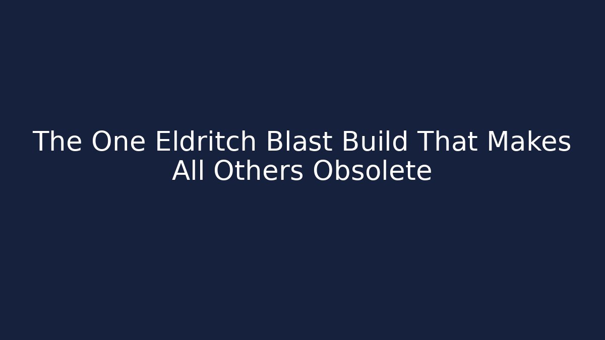 The One Eldritch Blast Build That Makes All Others Obsolete