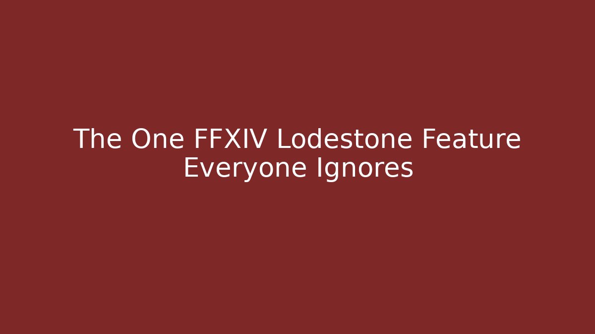 The One FFXIV Lodestone Feature Everyone Ignores
