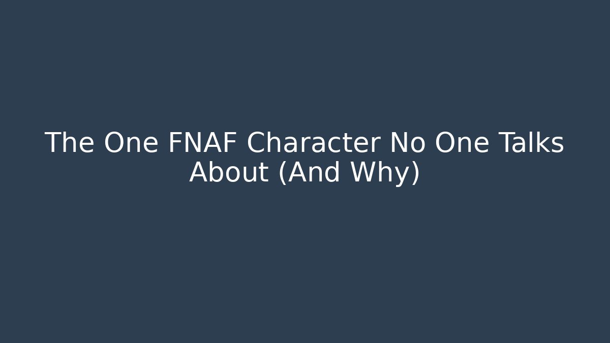 The One FNAF Character No One Talks About (And Why)