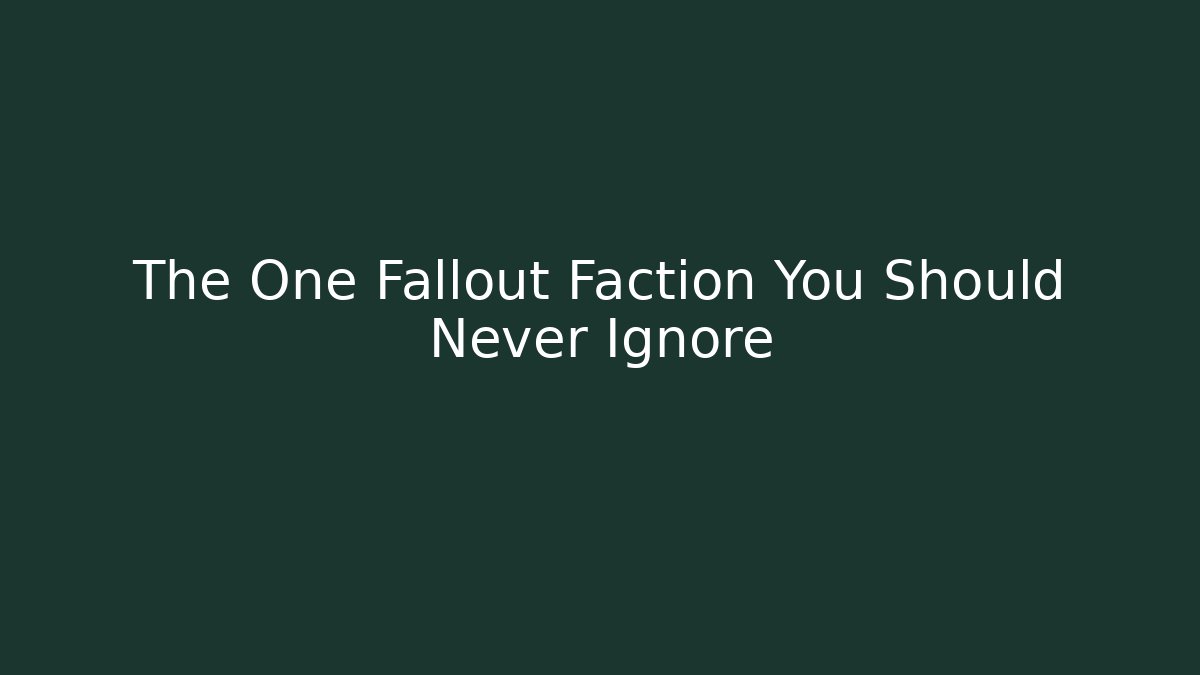 The One Fallout Faction You Should Never Ignore - Create More Assets