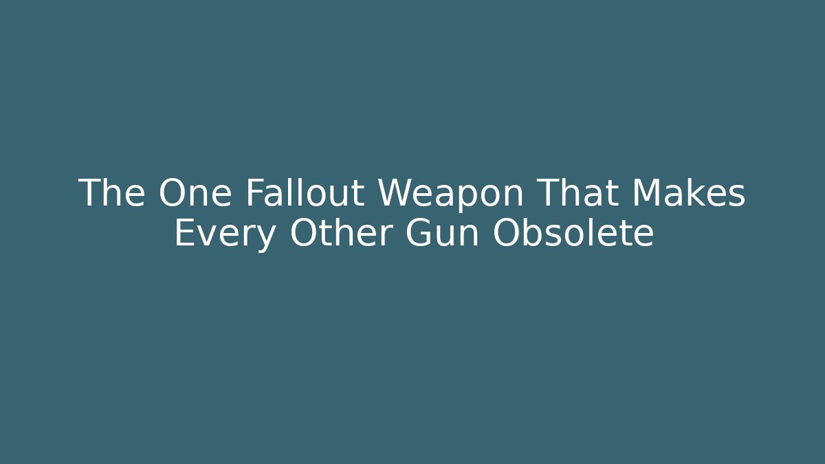 The One Fallout Weapon That Makes Every Other Gun Obsolete