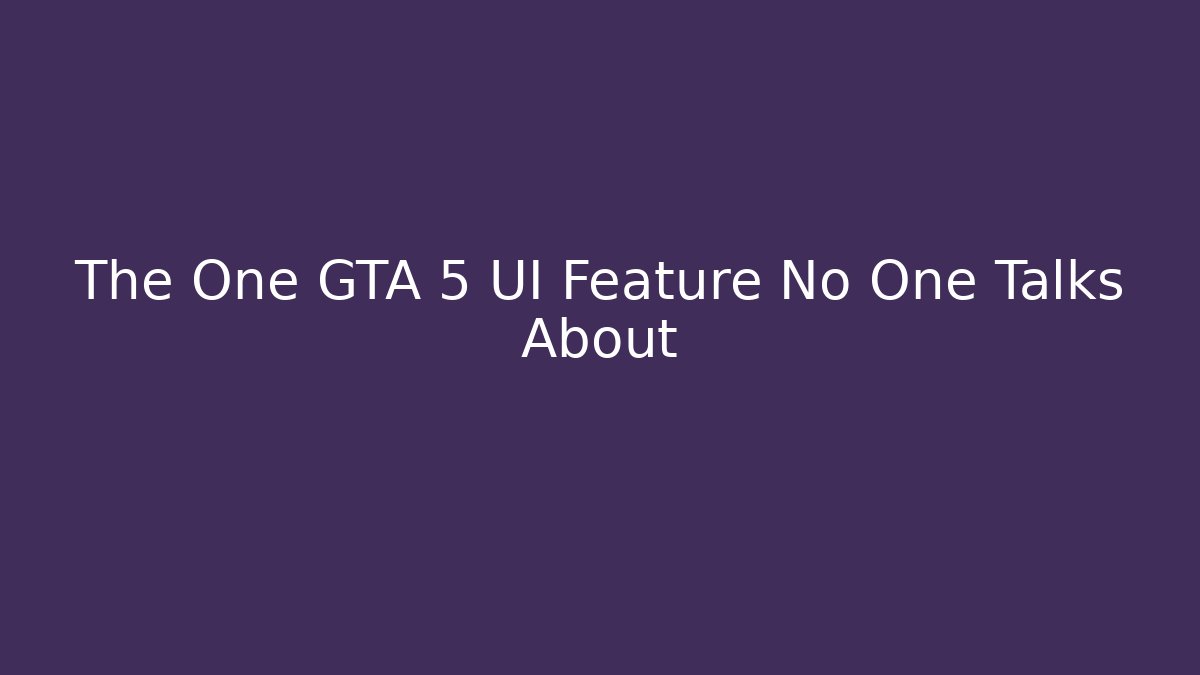 The One GTA 5 UI Feature No One Talks About