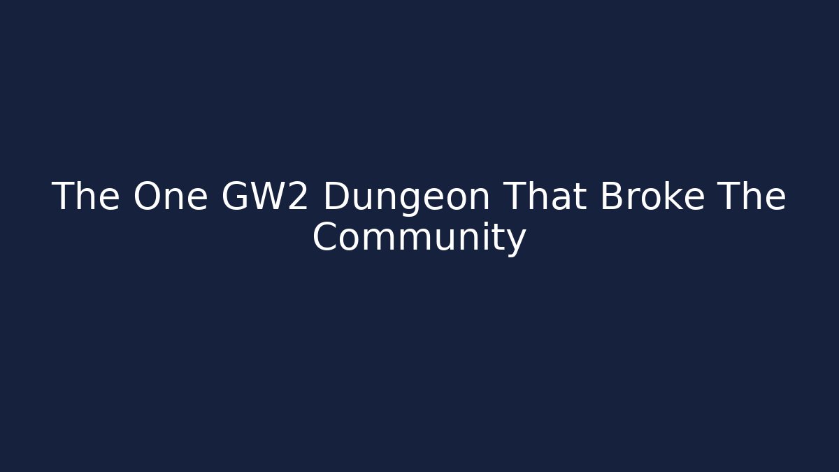 The One GW2 Dungeon That Broke The Community
