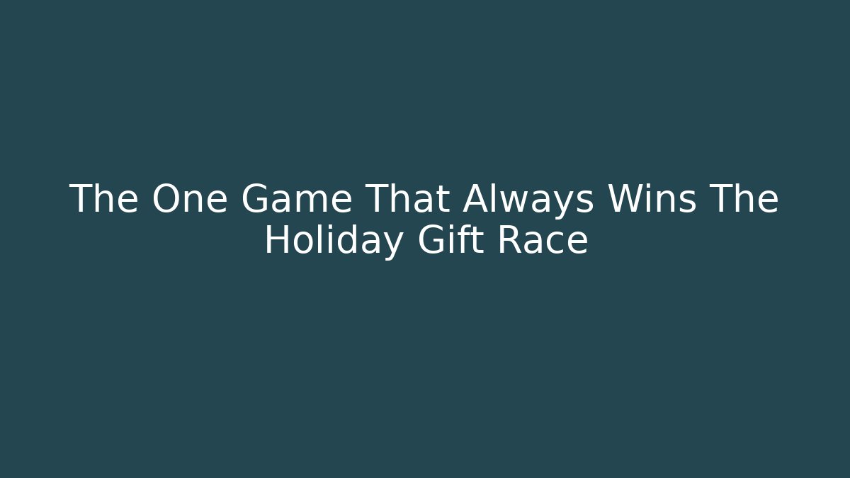 The One Game That Always Wins The Holiday Gift Race