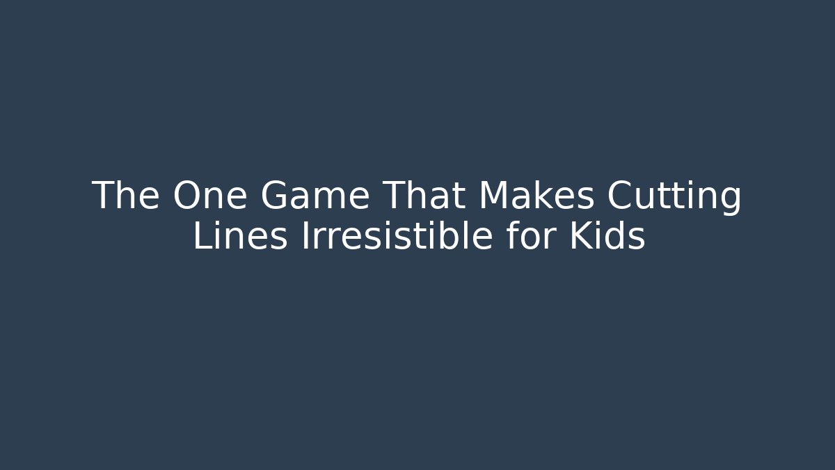 The One Game That Makes Cutting Lines Irresistible for Kids