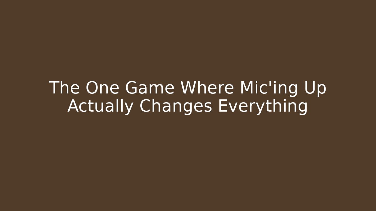 The One Game Where Mic’ing Up Actually Changes Everything - Create More Assets