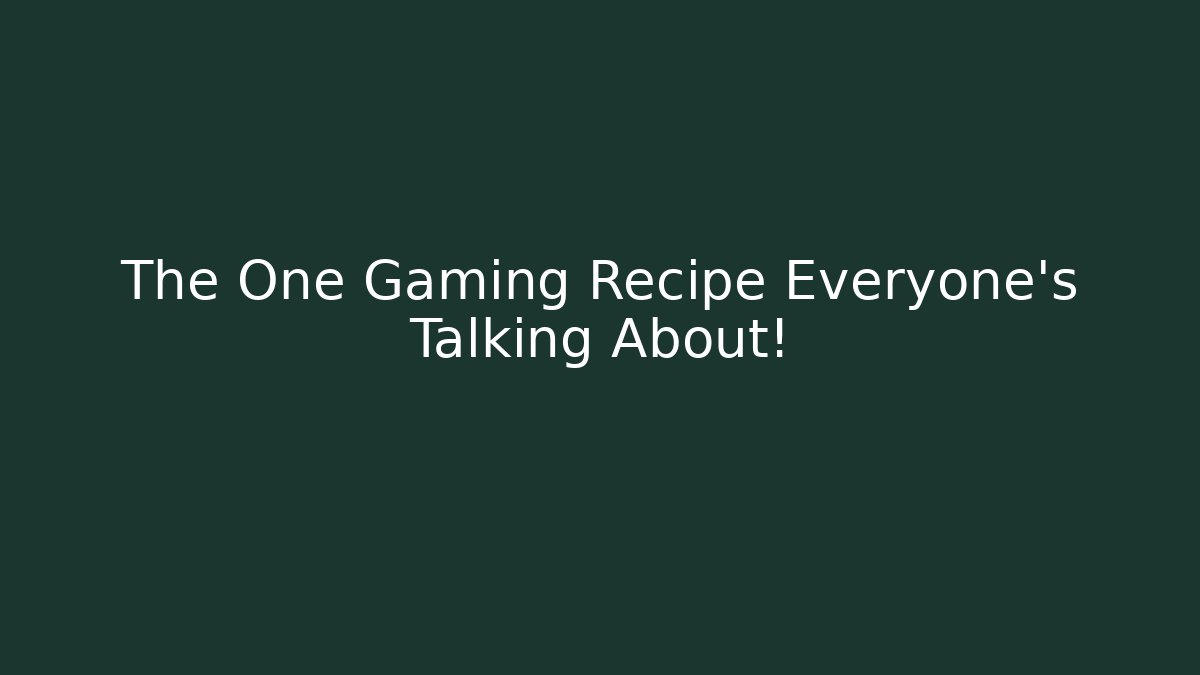 The One Gaming Recipe Everyone’s Talking About! - Create More Assets