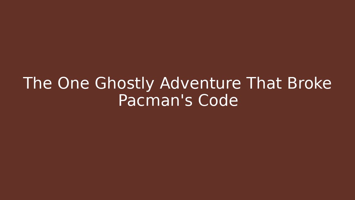 The One Ghostly Adventure That Broke Pacman's Code