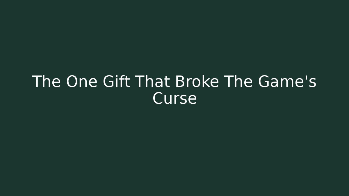 The One Gift That Broke The Game's Curse