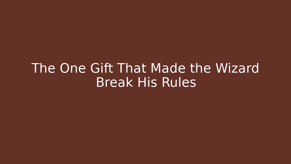 The One Gift That Made the Wizard Break His Rules - Create More Assets