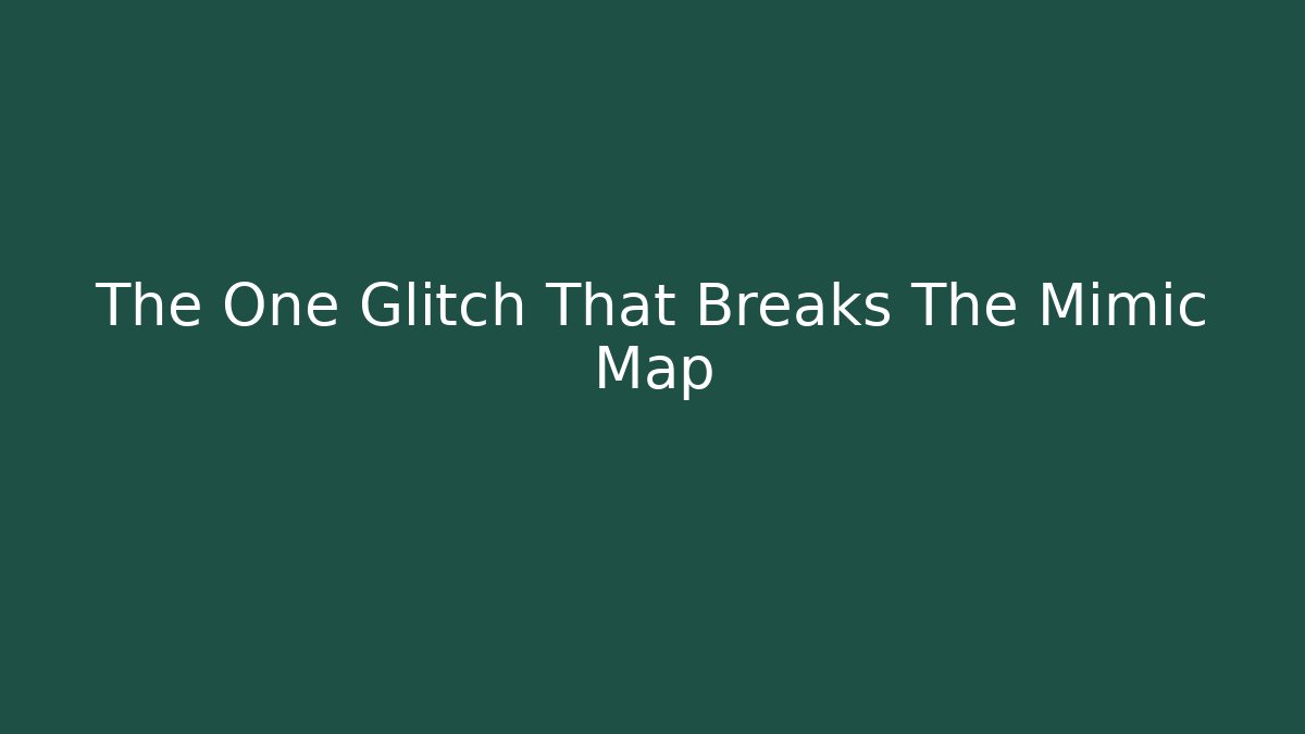 The One Glitch That Breaks The Mimic Map - Create More Assets