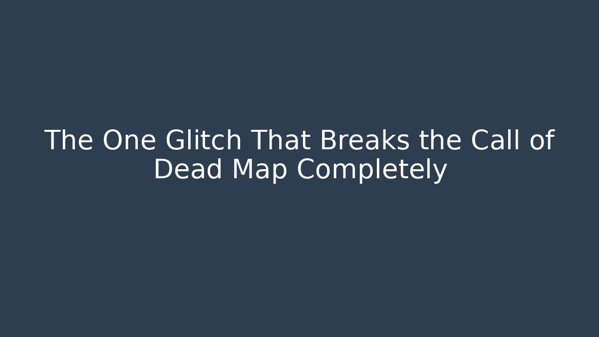 The One Glitch That Breaks the Call of Dead Map Completely
