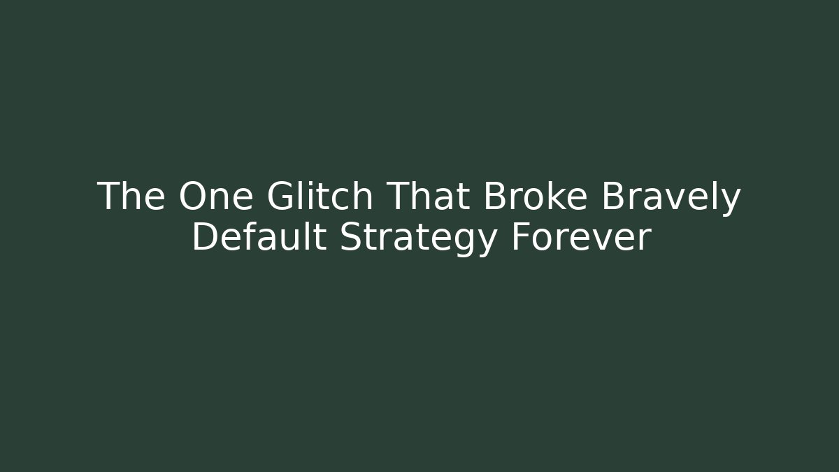 The One Glitch That Broke Bravely Default Strategy Forever - Create More Assets