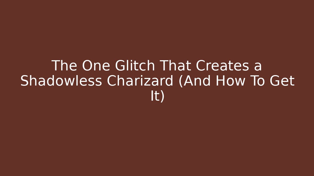 The One Glitch That Creates a Shadowless Charizard (And How To Get It) - Create More Assets