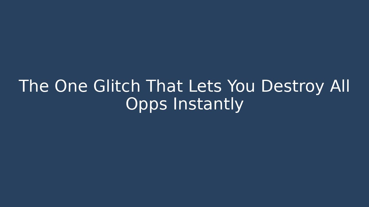 The One Glitch That Lets You Destroy All Opps Instantly