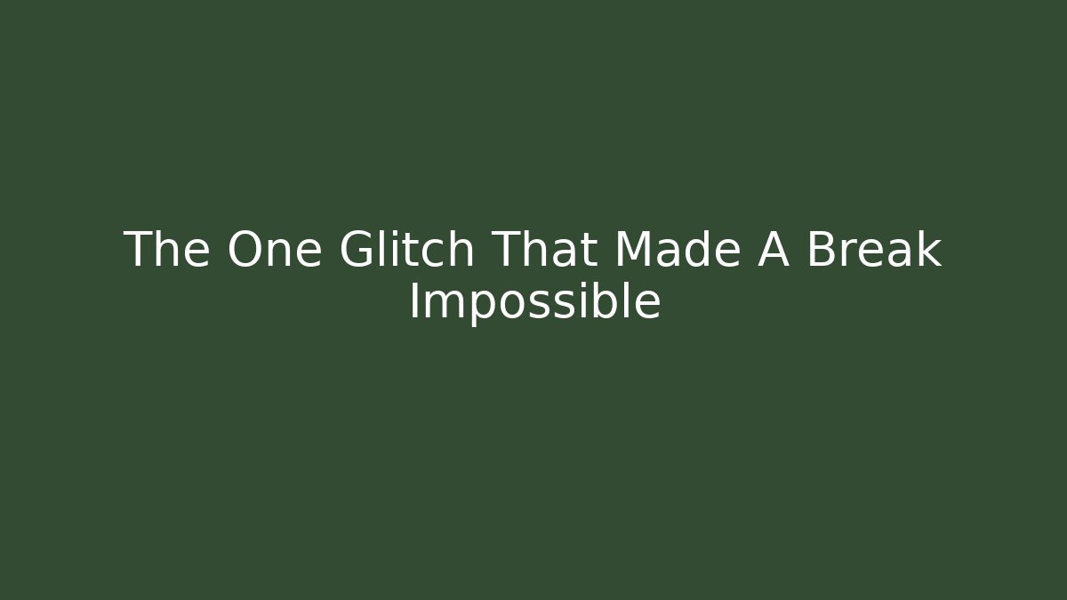 The One Glitch That Made A Break Impossible - Create More Assets