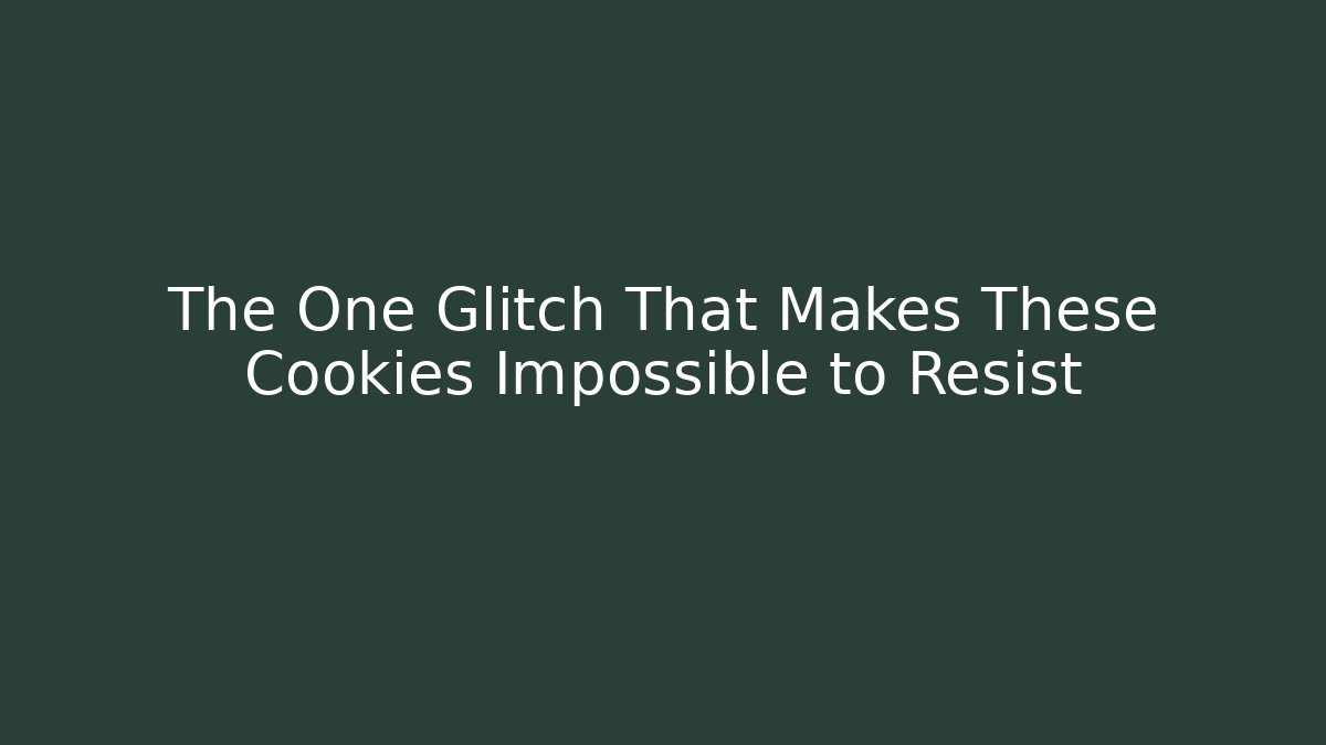 The One Glitch That Makes These Cookies Impossible to Resist