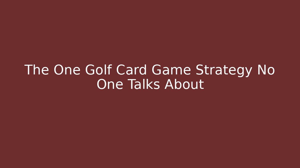The One Golf Card Game Strategy No One Talks About - Create More Assets