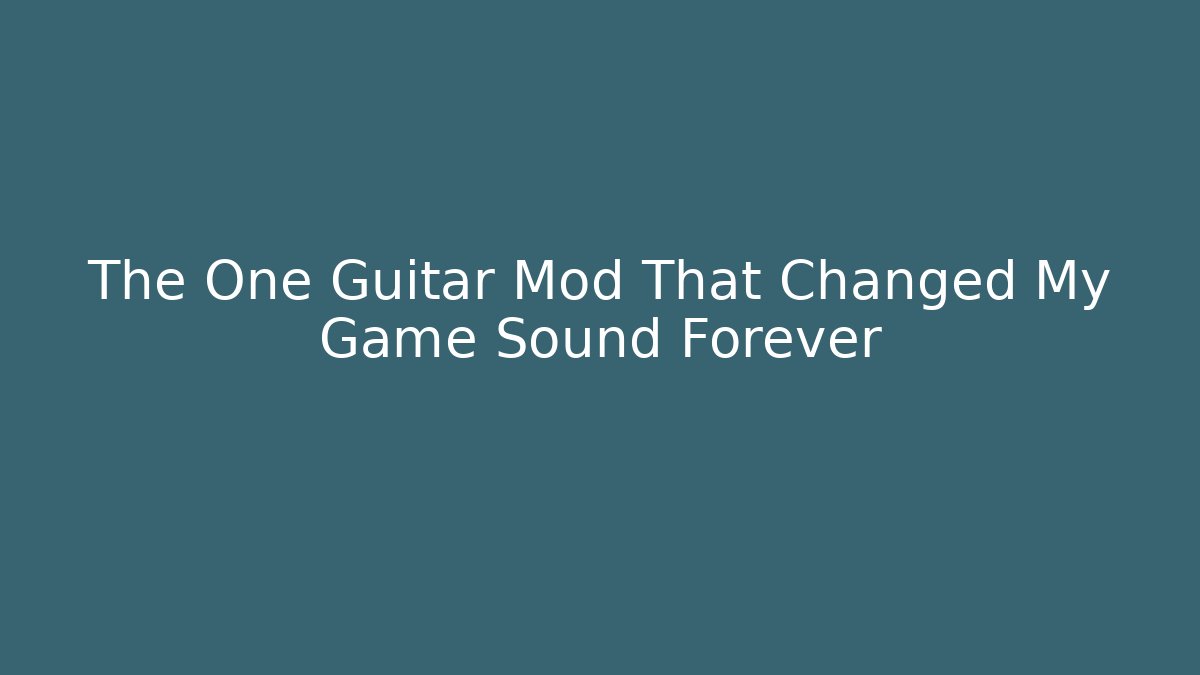 The One Guitar Mod That Changed My Game Sound Forever