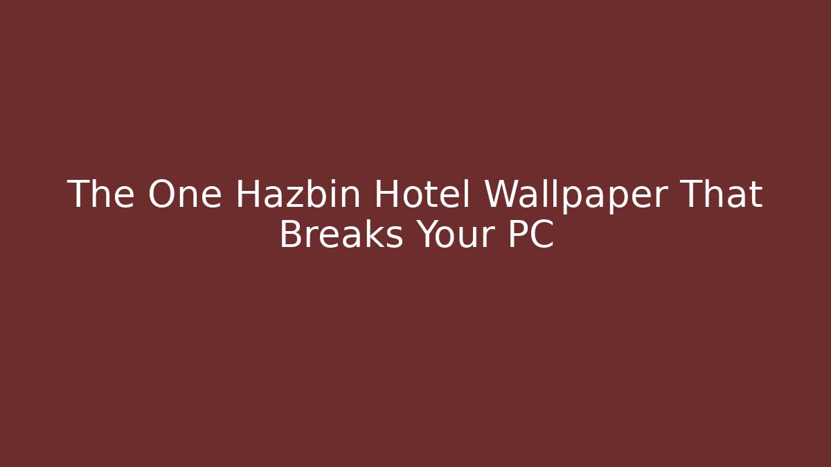 The One Hazbin Hotel Wallpaper That Breaks Your PC