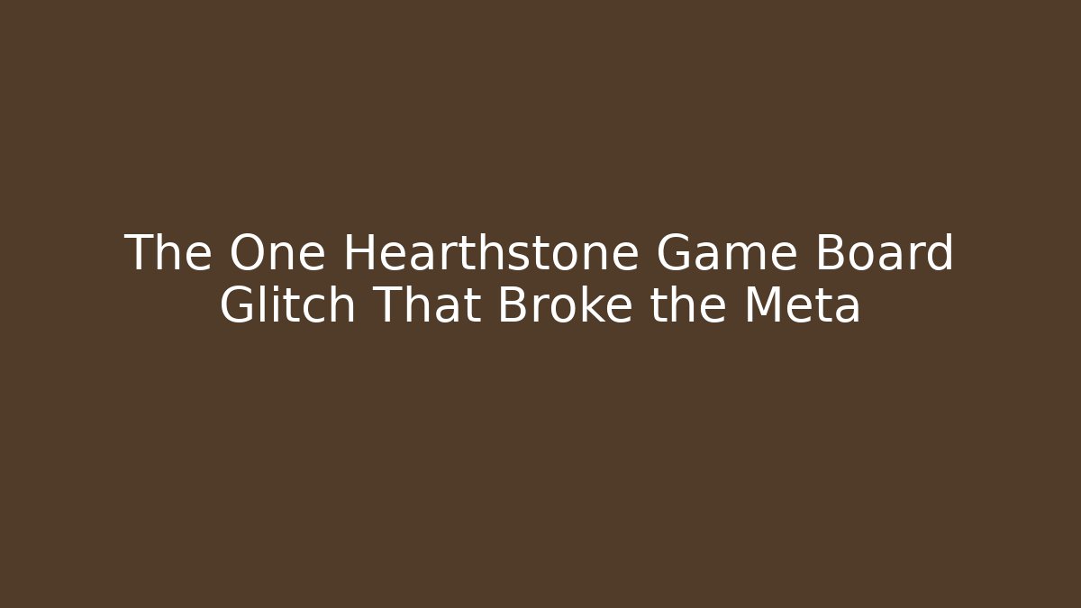The One Hearthstone Game Board Glitch That Broke the Meta