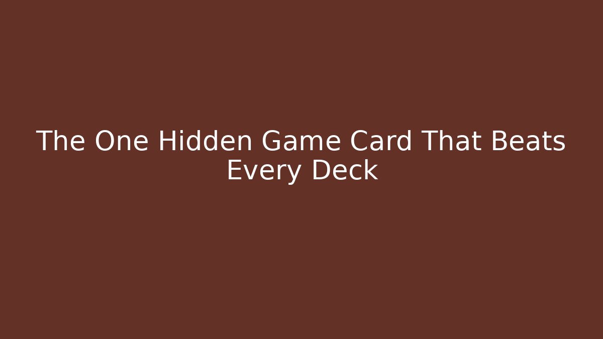 The One Hidden Game Card That Beats Every Deck